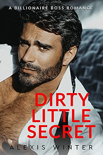 Descargar gratis Dirty Little Secret: A Billionaire Boss Office Romance de Alexis Winter 